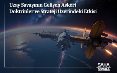 Uzay Savaşının Gelişen Askeri Doktrinler ve Strateji Üzerindeki Etkisi