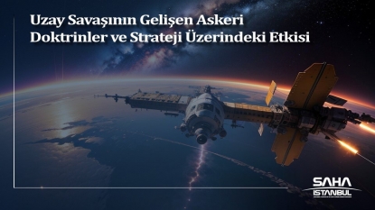 Uzay Savaşının Gelişen Askeri Doktrinler ve Strateji Üzerindeki Etkisi